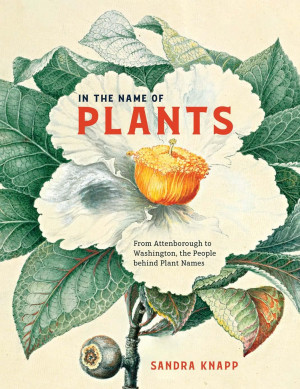 Book cover: In the name of plants from Attenborough to Washington, the people behind plant names