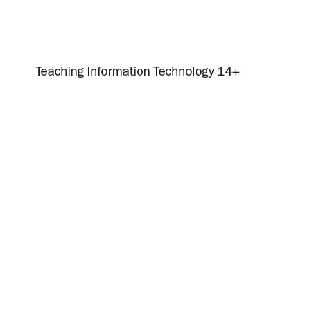 Book cover: Teaching information technology 14+