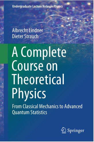 Book cover: A Complete course on theoretical physics : from classical mechanics to advanced quantum statistics