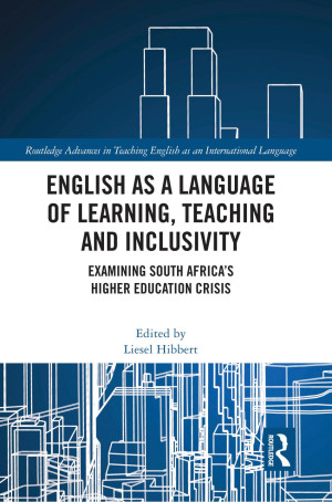Book cover: English as a language of learning, teaching and inclusivity : examining south Africa’s higher education crisis