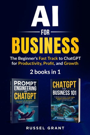 Book cover: Ai for business : the beginner’s fast track to chatgpt for productivity, profit, and growth (2 books in 1)