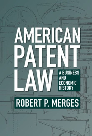 Book cover: American patent law : a business and economic history