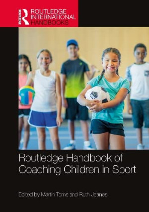 Book cover: Routledge handbook of coaching children in sport