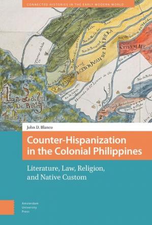 Book cover: Counter-hispanization in the colonial Philippines : literature, law, religion, and native custom