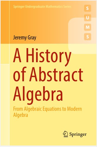 Book cover: A History of abstract algebra: from algebraic equations to modern algebra