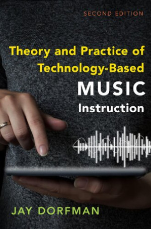 Book cover: Theory and practice of technology - based music instruction