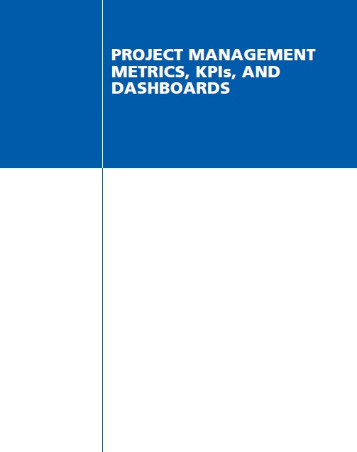 Book cover: Project management metrics, KPIs, and dashboards : a guide to measuring and monitoring project performance