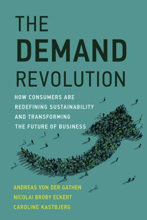Book cover: The Demand revolution : how consumers are redefining sustainability and transforming the future of business