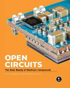 Book cover: Open circuits : the inner beauty of electronic components