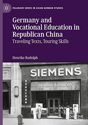 Book cover: Germany and vocational education in republican China : traveling texts, touring skills