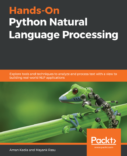 Book cover: Hands-on python natural language processing : explore tools and techniques to analyze and process text with a view to building real-world NLP applications