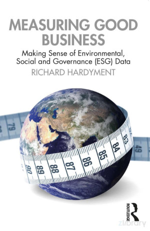 Book cover: Measuring good business : making sense of environmental, social and governance (esg) data