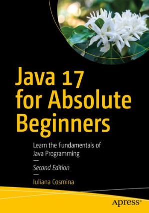 Book cover: Java 17 for absolute beginners learn the fundamentals of java programming