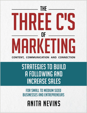 Book cover: The Three c’s of marketing: content, communication and connection : strategies to build a following and increase sales
