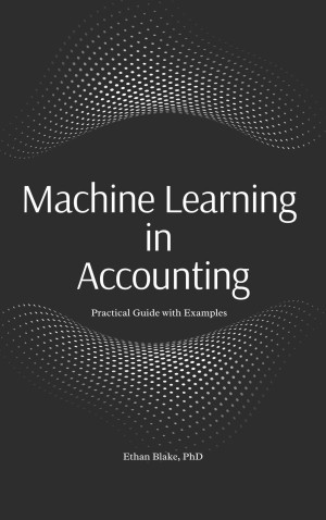Book cover: Machine learning in accounting : practical guide with examples