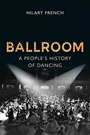 Book cover: Ballroom : a people's history of dancing