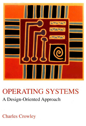 Book cover: Operating systems : a design-oriented approach