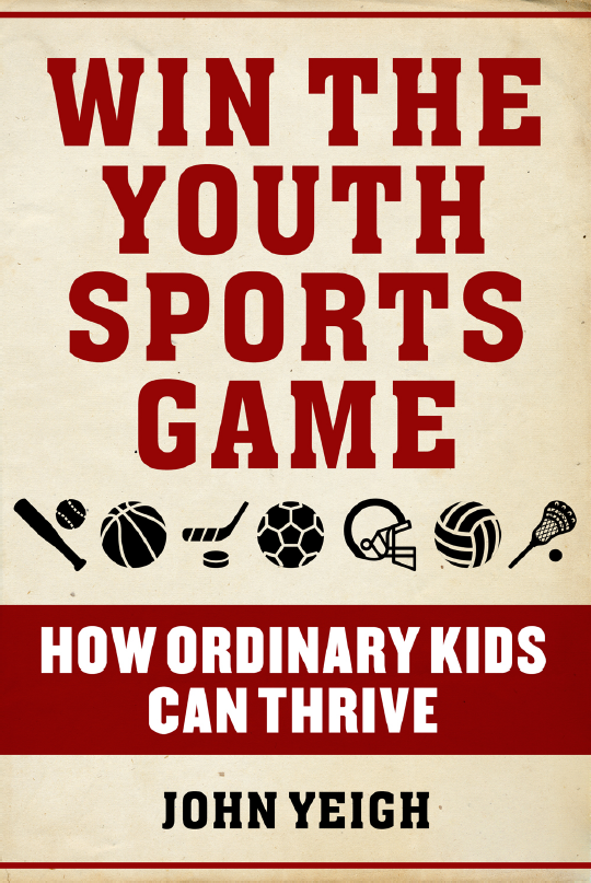 Book cover: Win the youth sports game : how ordinary kids can thrive