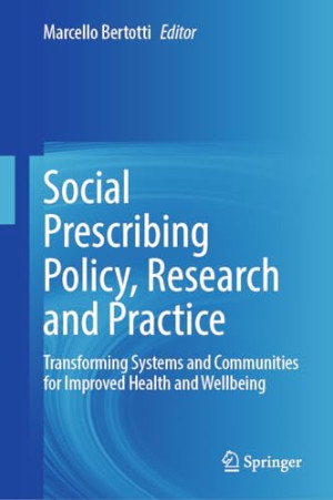 Book cover: Social prescribing policy, research and practice : transforming systems and communities for improved health and wellbeing