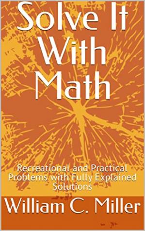 Book cover: Solve it with math : recreational and practical problems with fully explained solutions