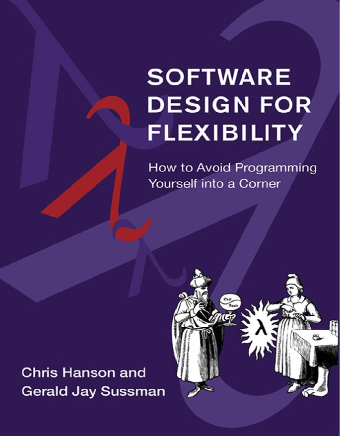 Book cover: Software design for flexibility :  how to avoid programming yourself into a corner