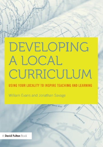 Book cover: Developing a local curriculum using your locality to inspire teaching and learning