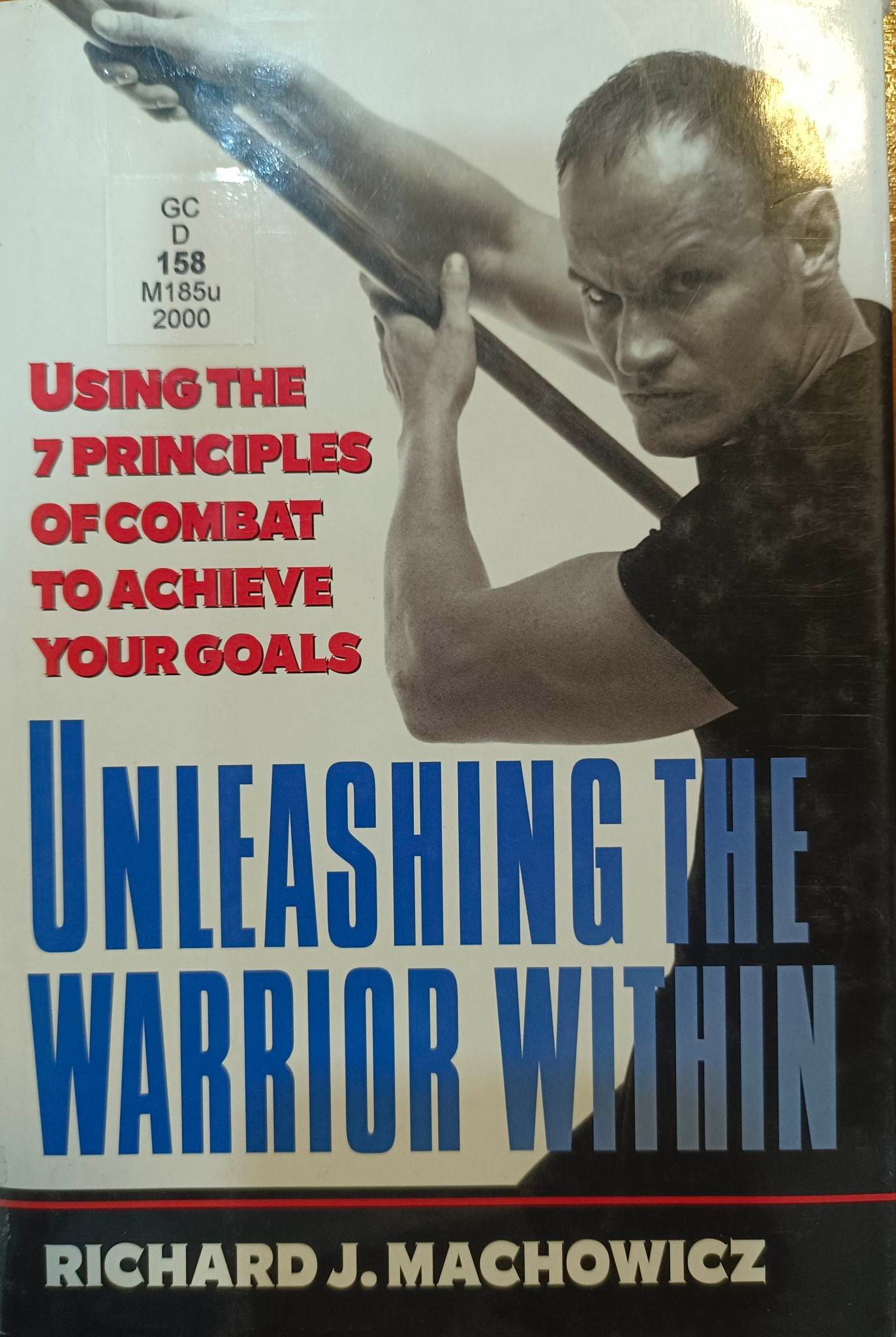 Book cover: Unleashing the warrior within : using the 7 principles of combat to achieve your goals