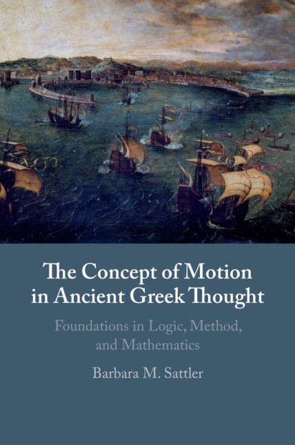 Book cover: The Concept of motion in ancient Greek thought: foundations in logic, method, and mathematics