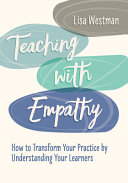 Book cover: Teaching with empathy how to transform your practice by understanding your learners