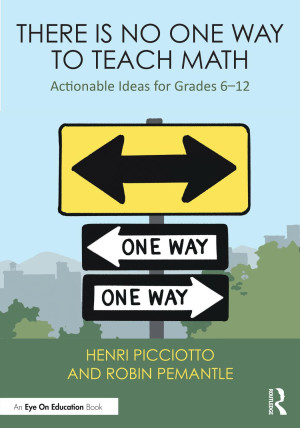Book cover: There is no one way to teach math : actionable ideas for grades 6–12