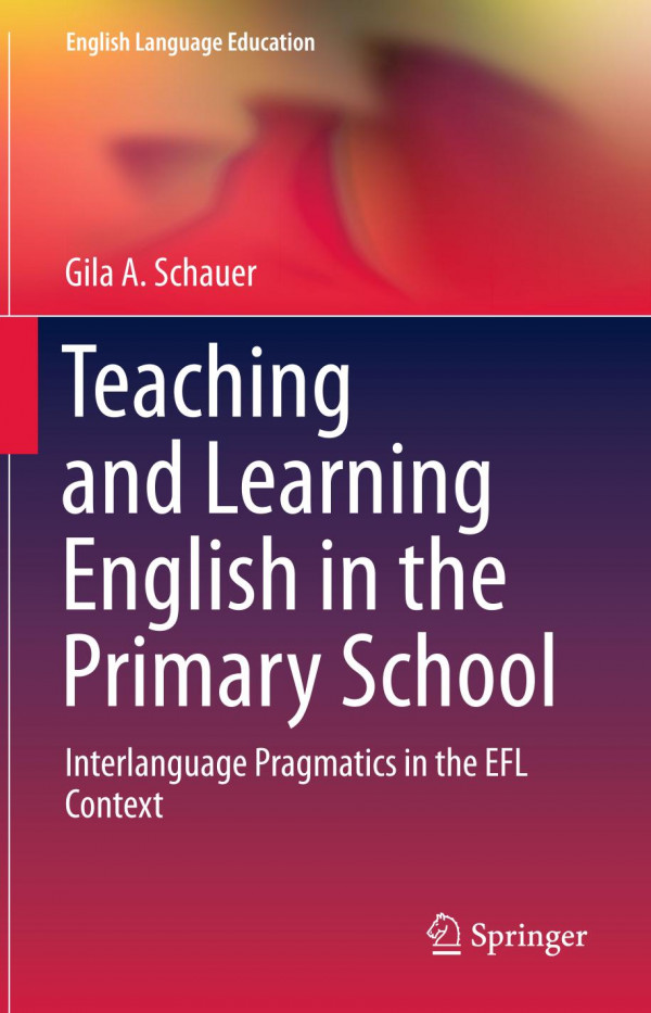 Book cover: Teaching and learning english in the primary school : interlanguage pragmatics in the EFL Context