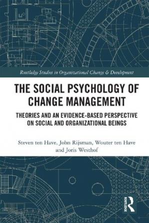 Book cover: The Social psychology of change management : theories and an evidence-based perspective on social and organizational beings