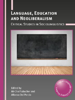 Book cover: Language, education and neoliberalism critical studies in sociolinguistics