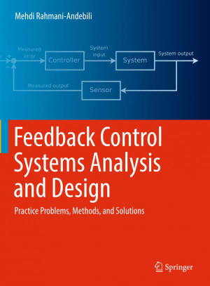 Book cover: Feedback control systems analysis and design : practice problems, methods, and solutions