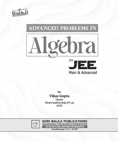 Book cover: Advanced problem in algebra: for JEE main & advance.