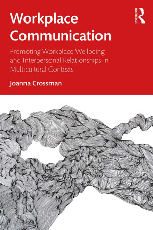 Book cover: Workplace communication : promoting workplace wellbeing and interpersonal relationships in multicultural contexts