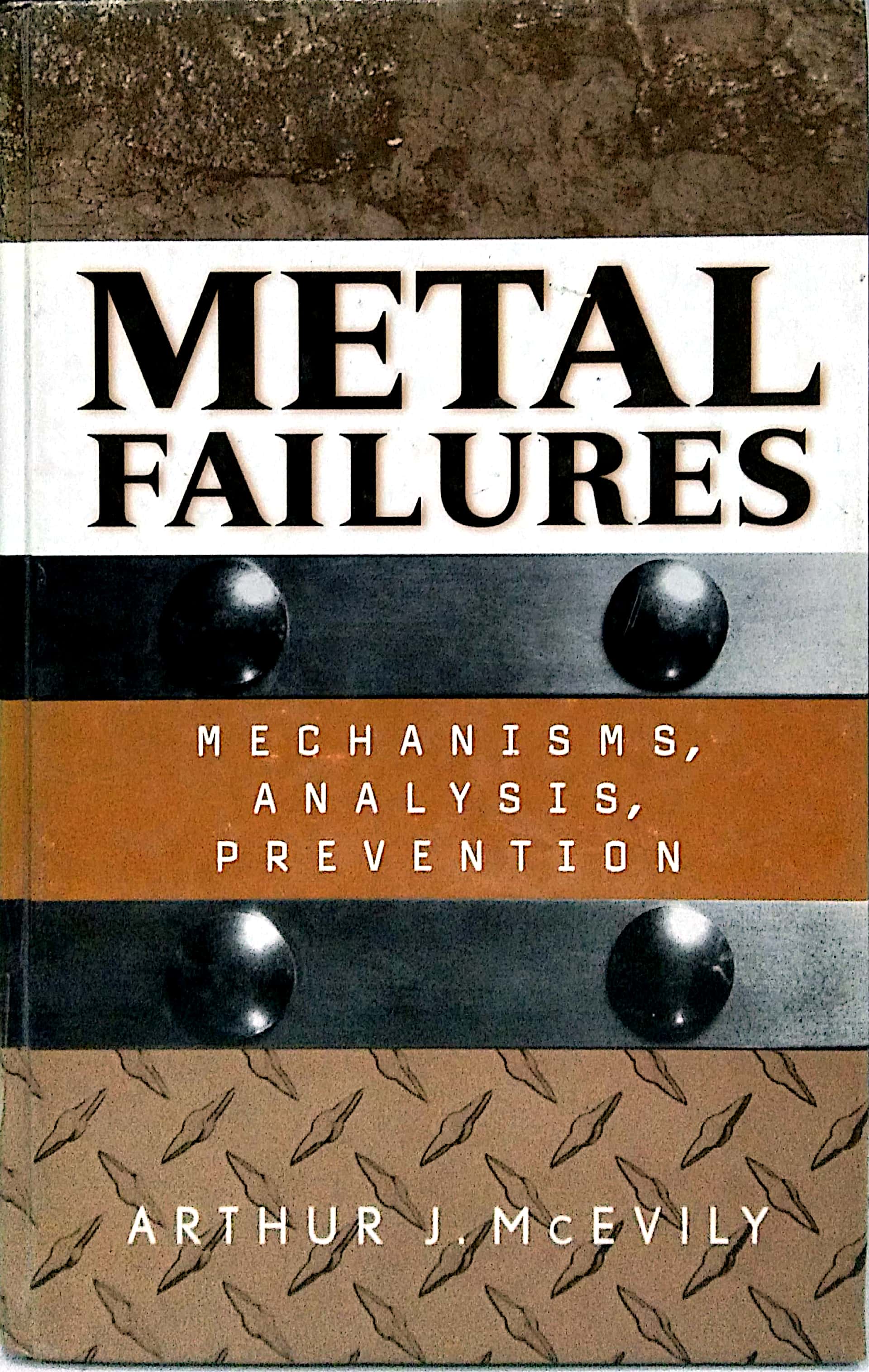 Book cover: Metal failures : mechanisms, analysis, prevention