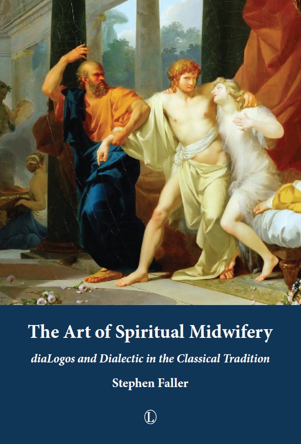 Book cover: The Art of spiritual midwifery : diaLogos and dialectic in the classical tradition