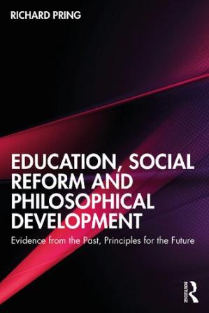Book cover: Education, social reform and philosophical development : evidence from the past, principles for the future