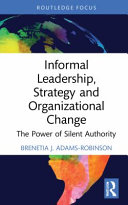 Book cover: Informal leadership, strategy and organizational change : the power of silent authority