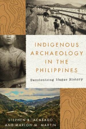 Book cover: Indigenous archaeology in the Philippines : decolonizing Ifugao history