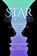 Book cover: Star crossed astrology, personality theory and the meeting of opposites
