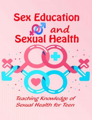 Book cover: Sex education and sexual health : teaching knowledge of sexual health for teen