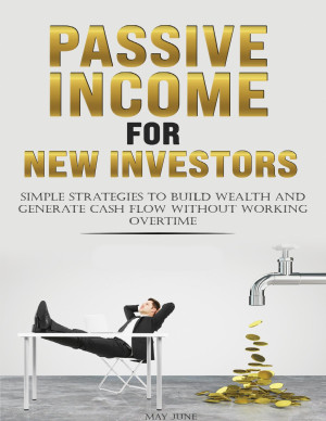 Book cover: Passive income for new investors : simple strategies to build wealth and generate cash flow without working overtime