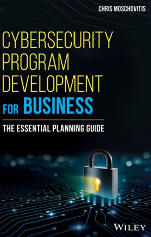 Book cover: Cybersecurity program development for business : the essential planning guide