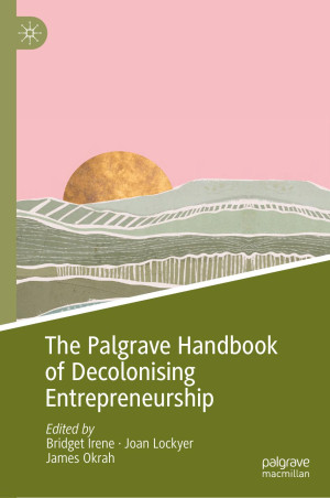Book cover: The Palgrave handbook of decolonising entrepreneurship