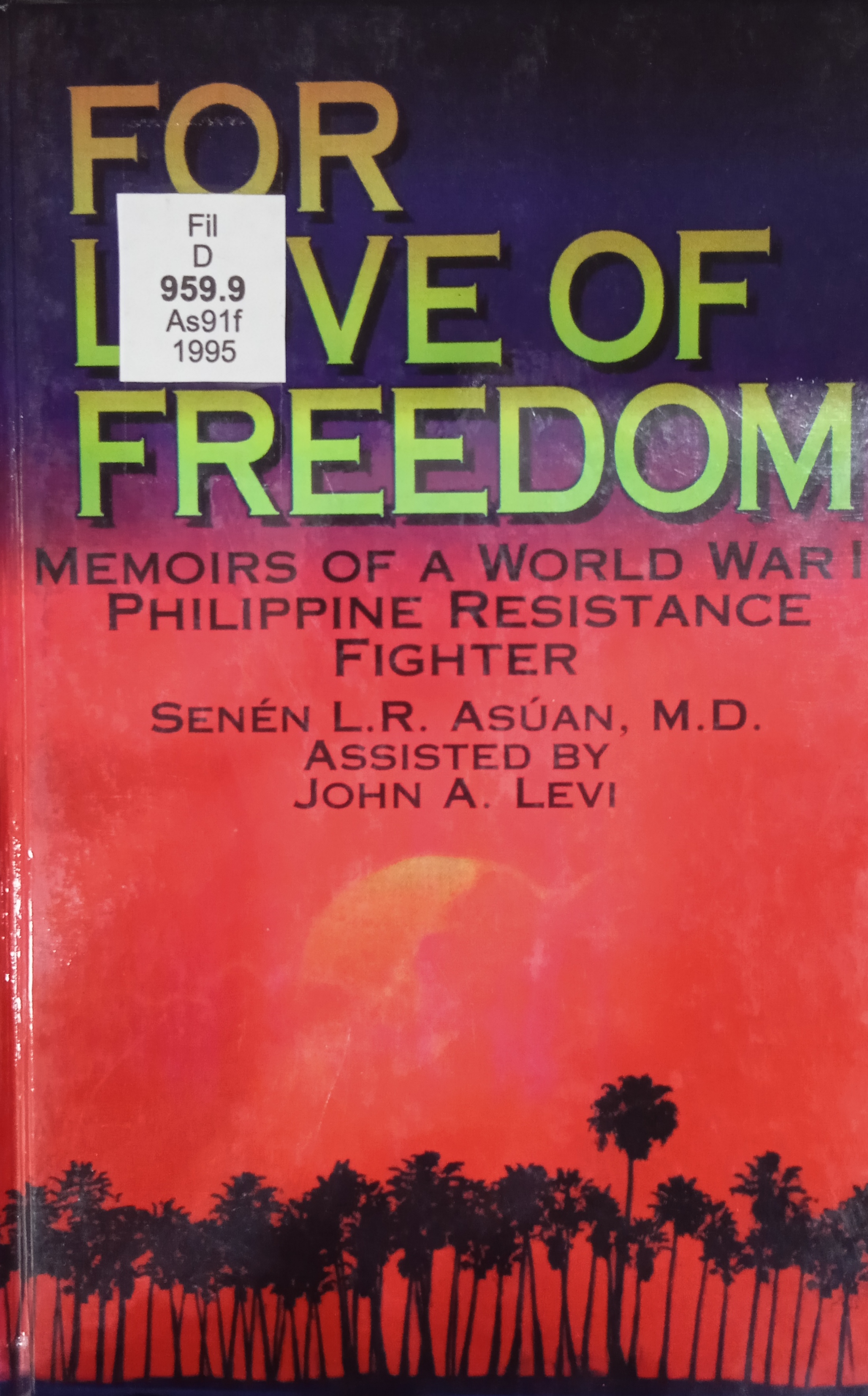 Book cover: For love of freedom: the memoirs of a world war II Philippine resistance fighter