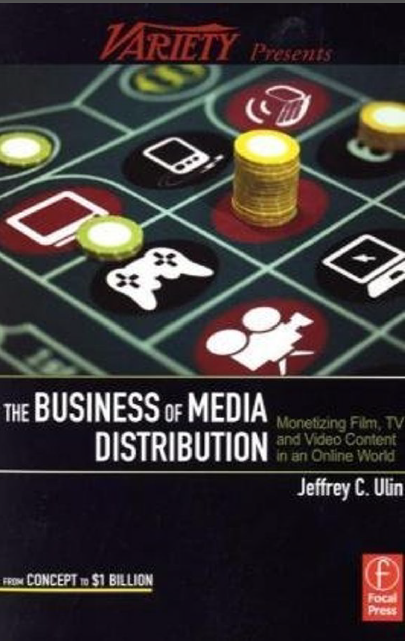 Book cover: The Business of media distribution : monetizing film, TV, and video content