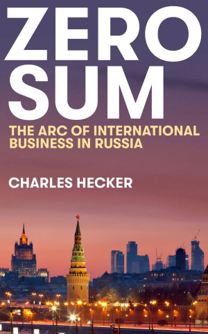 Book cover: Zero sum the arc of international business in Russia