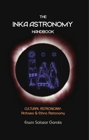Book cover: The Inka astronomy handbook :  cultural astronomy : archaeo & ethno astronomy